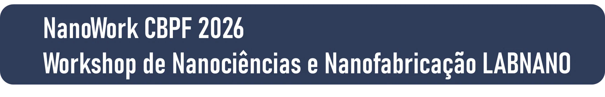 Nano Work CBPF 2026: Workshop de Nanociências e Nanofabricação LABNANO/CBPF